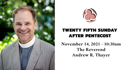 Twenty Fifth Sunday after Pentecost, 2021 - 10:30am